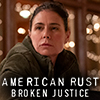American Rust: Broken Justice